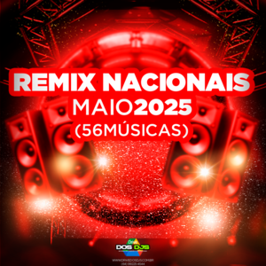REMIX NACIONAIS - MAIO 2025