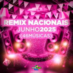 REMIX NACIONAIS - JUNHO 2025
