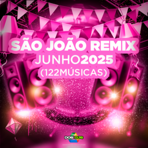 SÃO JOÃO REMIX - JUNHO 2025