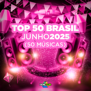 TOP 50 BRASIL - JUNHO 2025