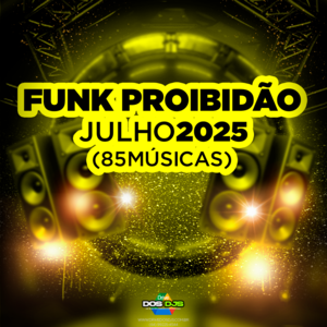 FUNK PROIBIDÃO - JULHO 2025