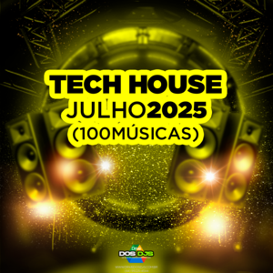TECH HOUSE - JULHO 2025