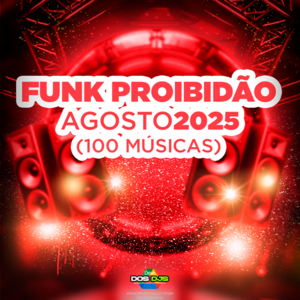 FUNK PROIBIDÃO - AGOSTO 2025