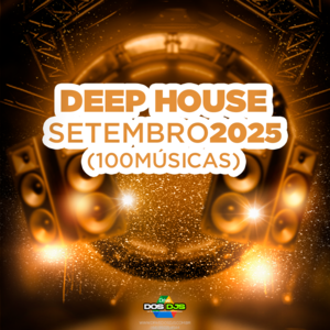 DEEP HOUSE - SETEMBRO 2025