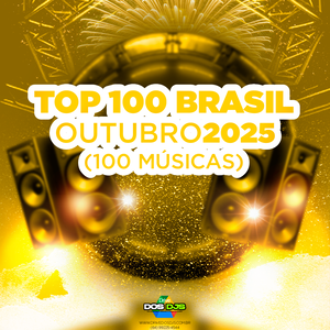 TOP 100 BRASIL - OUTUBRO 2025