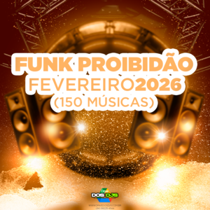 FUNK PROIBIDÃO - FEVEREIRO 2026