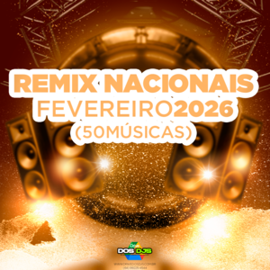 REMIX NACIONAIS - FEVEREIRO 2026