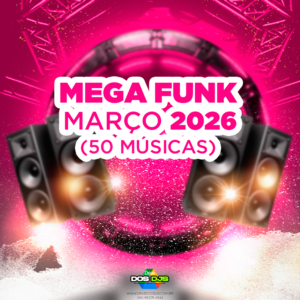 MEGA FUNK - MARÇO 2026