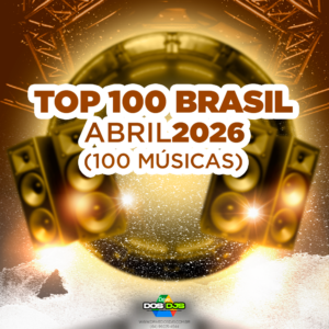 TOP 100 BRASIL - ABRIL 2026