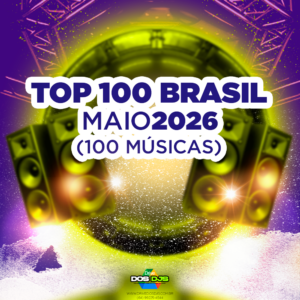 TOP 100 BRASIL - MAIO 2026