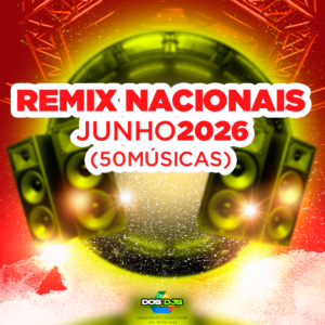 REMIX NACIONAIS - JUNHO 2026