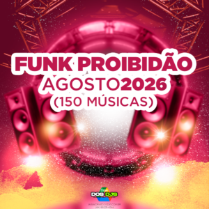 FUNK PROIBIDÃO - AGOSTO 2026
