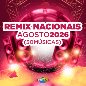 REMIX NACIONAIS - AGOSTO 2026