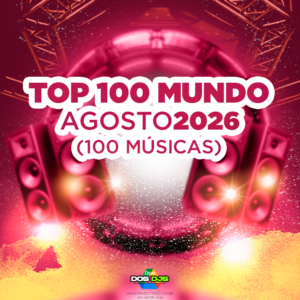TOP 100 BRASIL - AGOSTO 2026